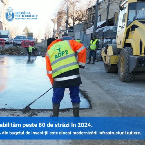 Peste 80 de străzi din Sectorul 2 vor fi modernizate în 2024